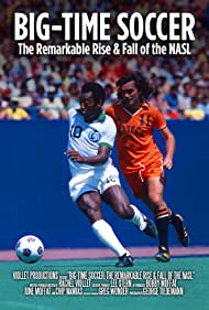Big-Time Soccer: The Remarkable Rise & Fall of the NASL (2021)