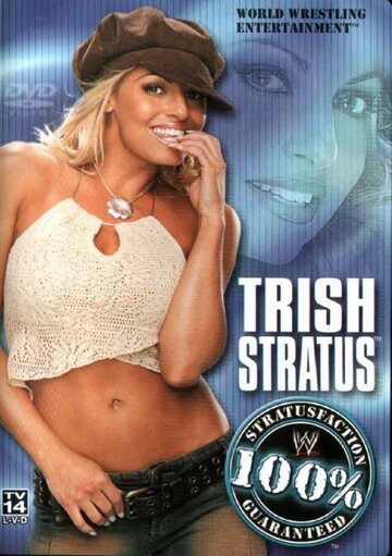 WWE: Trish Stratus - 100% Stratusfaction (2003)