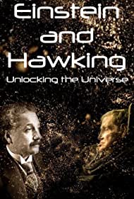 Einstein and Hawking: Unlocking the Universe (2019)